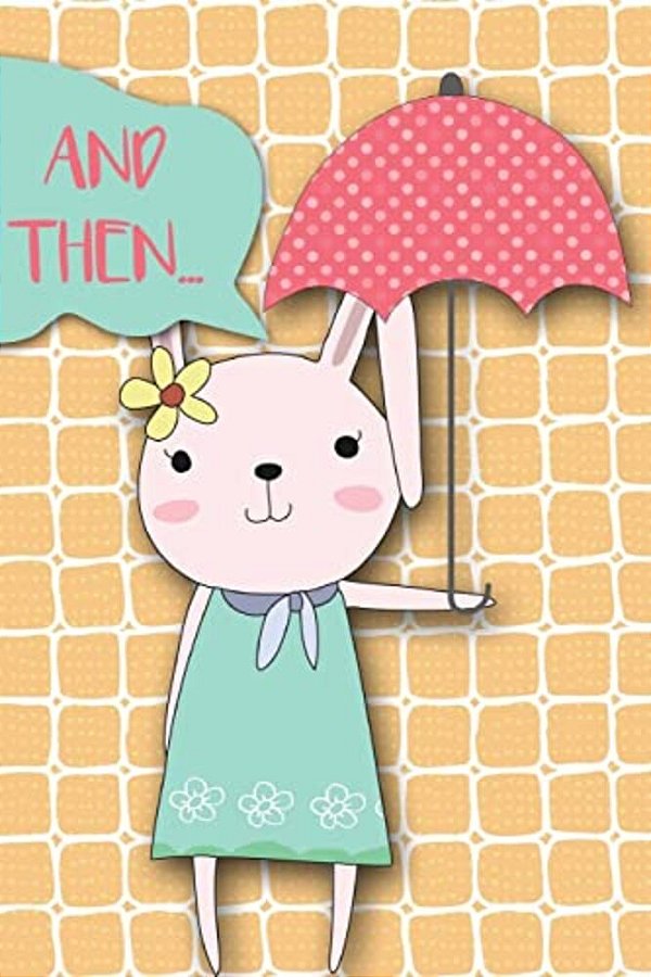 And Then...: Adventures Of A Rabbit Girl And Her Umberella A What Happens Next Comic Activity Book For Artists-..