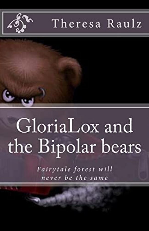 Glorialox And The Bipolar Bears: Fairytale Forest Will Never Be The Same-..