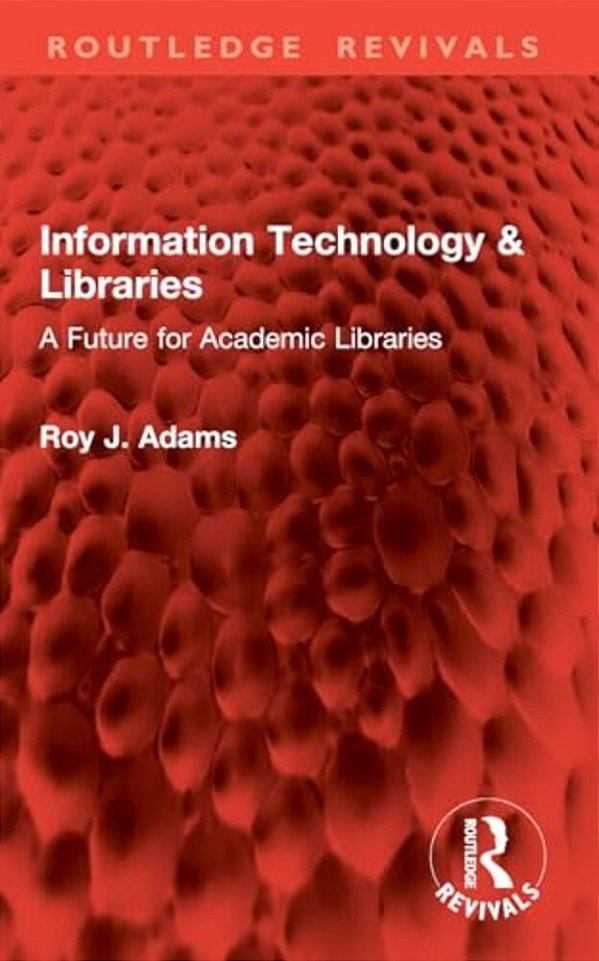 Information Technology & Libraries: A Future For Academic Libraries-..