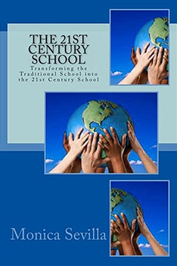 The 21St Century School: Transforming The Traditional School Into The 21St Century School-..