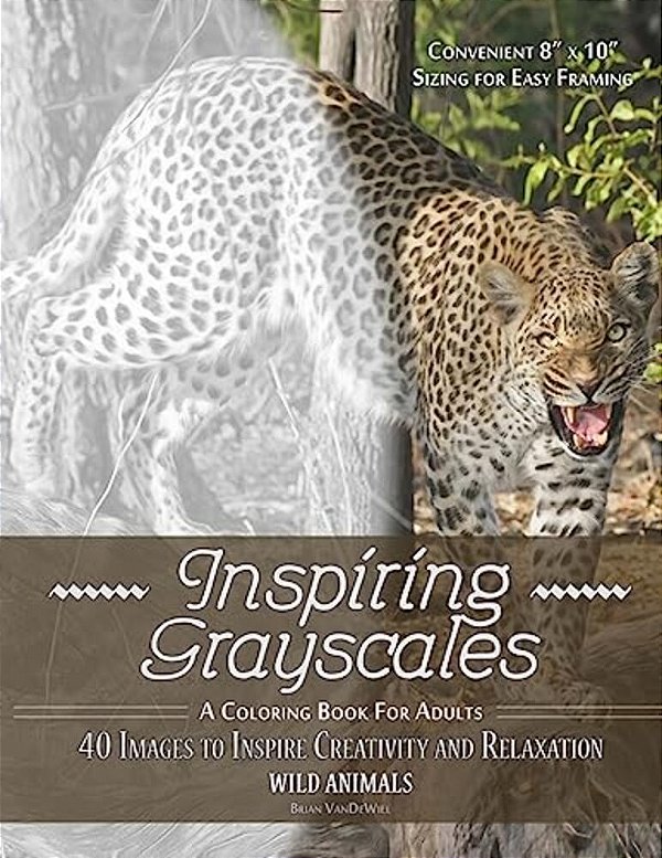 Inspiring Grayscales: Wild Animals: 40 Images To Inspire Creativity And Relaxation-..