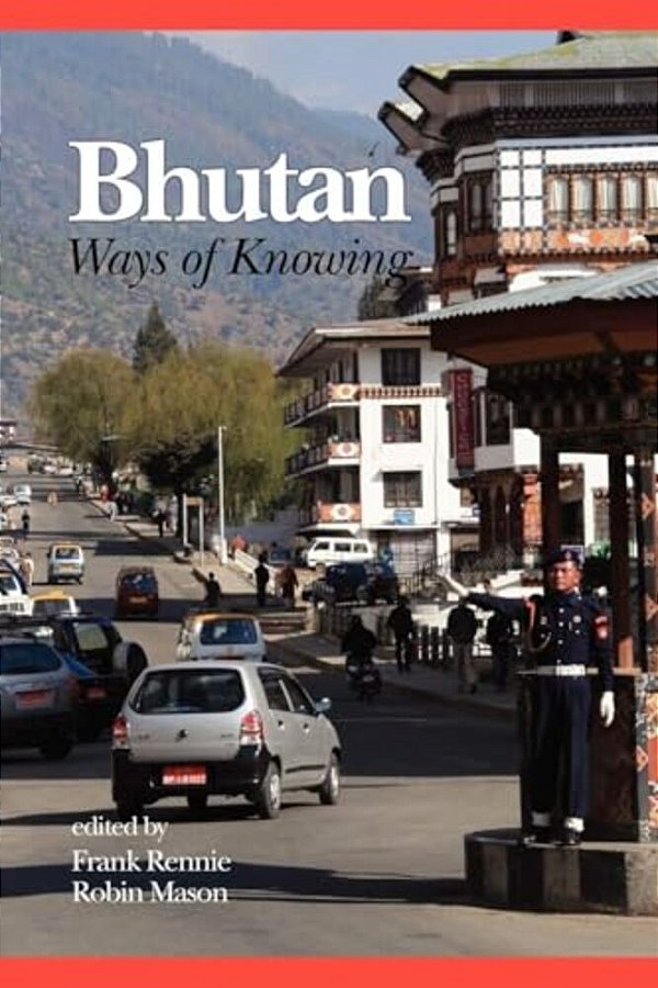 Bhutan: Ways Of Knowing-..
