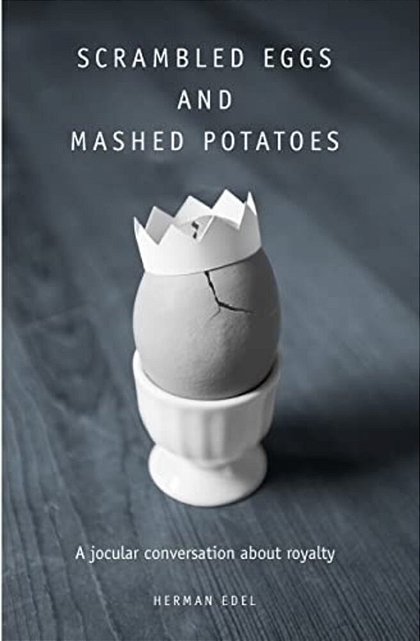 Scrambled Eggs And Mashed Potatoes: A Jocular Conversation About Royalty-..