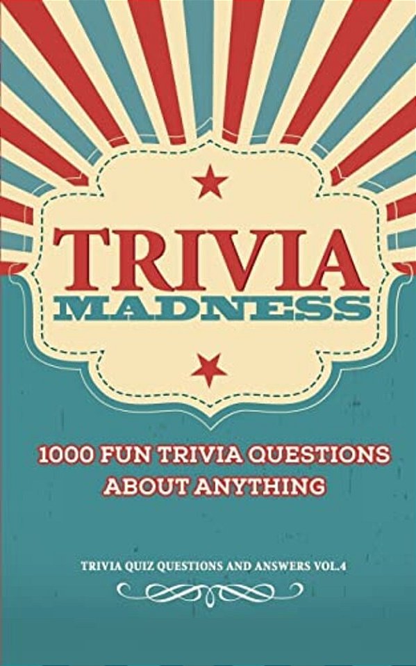 Trivia Madness Volume 4: 1000 Fun Trivia Questions-..