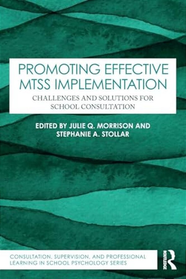 Promoting Effective Mtss Implementation: Challenges And Solutions For School Consultation-..