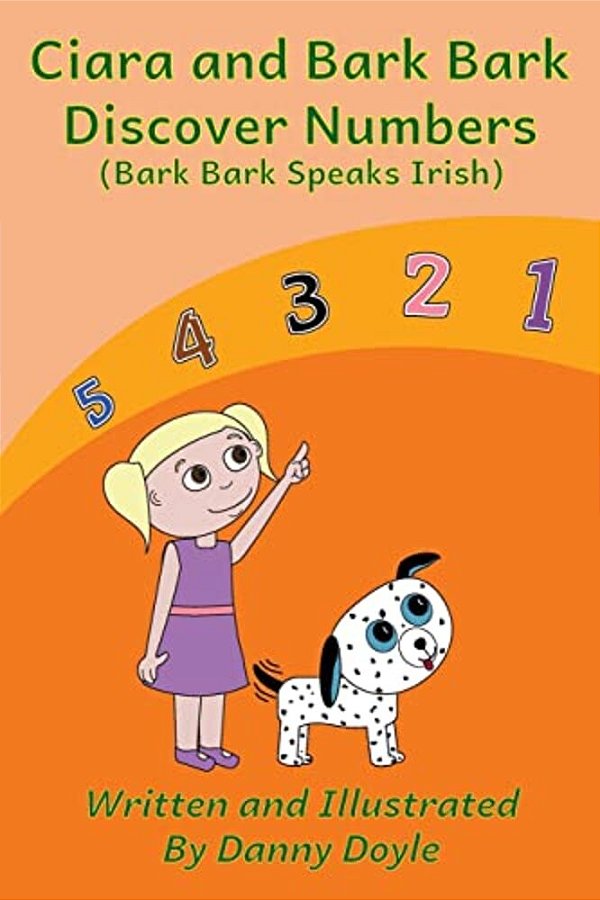 Ciara And Bark Bark Discover Numbers: (Bark Bark Speaks Irish)-..