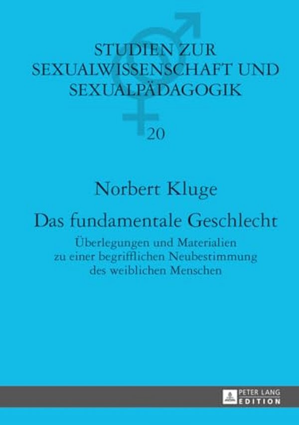 Das Fundamentale Geschlecht: Ueberlegungen Und Materialien Zu Einer Begrifflichen Neubestimmung Des Weiblichen Menschen-..