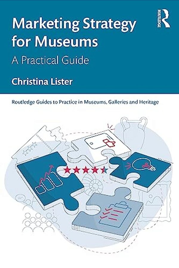 Marketing Strategy For Museums: A Practical Guide-..