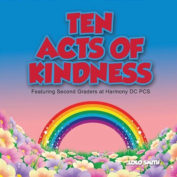 Ten Acts Of Kindness Featuring Second Graders At Harmony DC Pcs-..