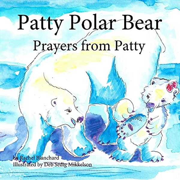 Patty Polar Bear: Prayers From Patty-..