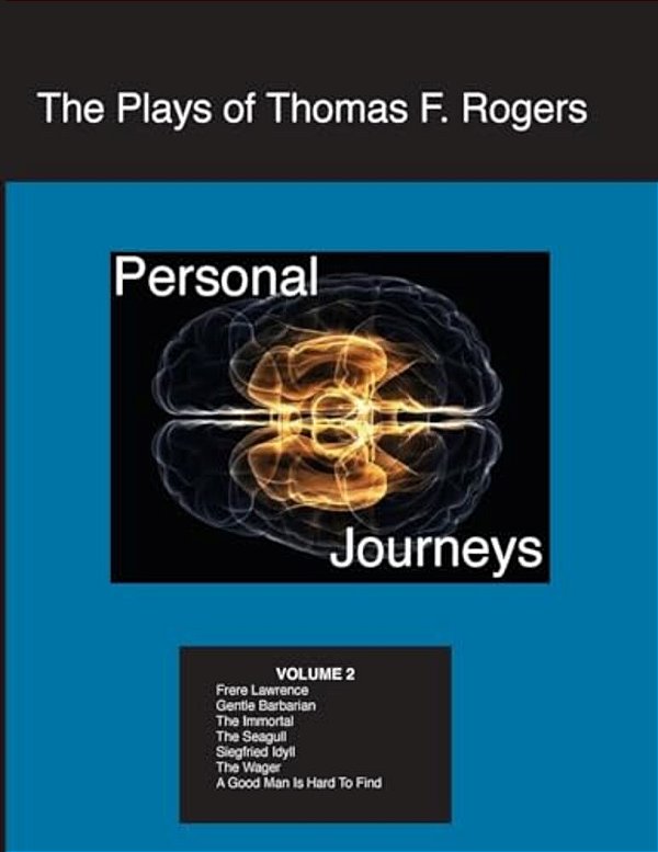 The Plays Of Thomas F. Rogers: Personal Journeys-..