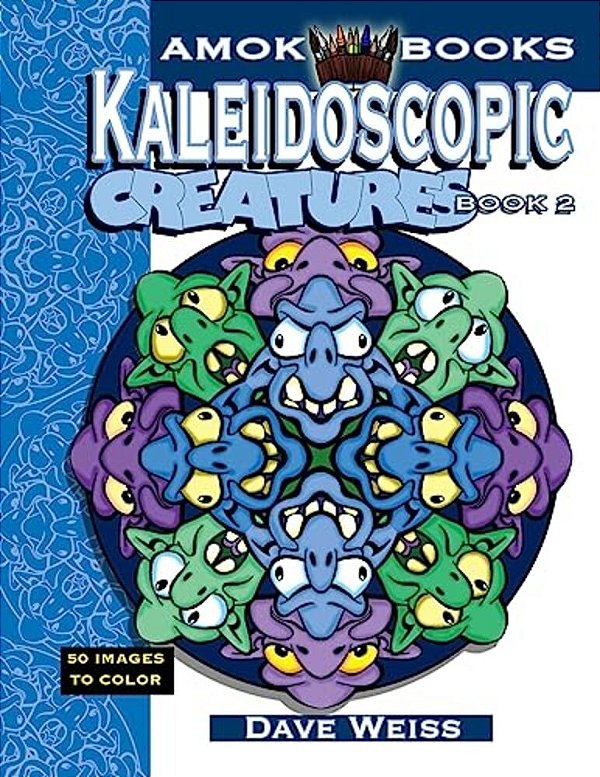 Kaleidoscopic Creatures: Book 2: An Adult Coloring Book For The Whole Family-..