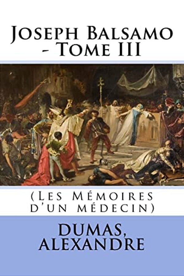 Joseph Balsamo - Tome III: (Les Mémoires D'Un Médecin)-..