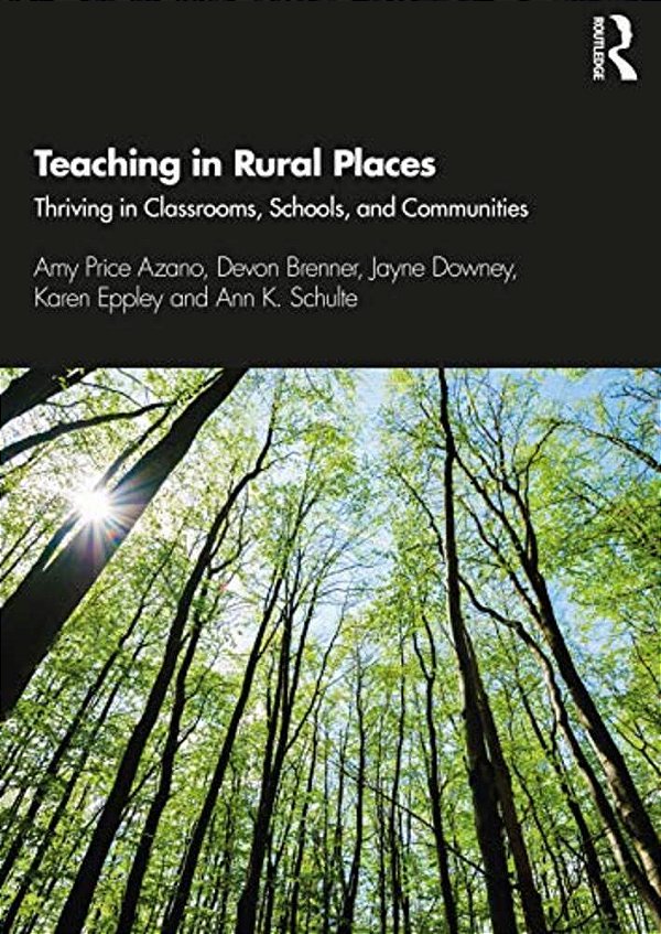 Teaching In Rural Places: Thriving In Classrooms, Schools, And Communities-..