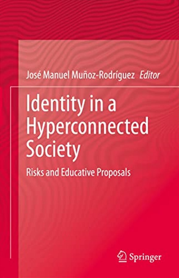 Identity In A Hyperconnected Society: Risks And Educative Proposals-..