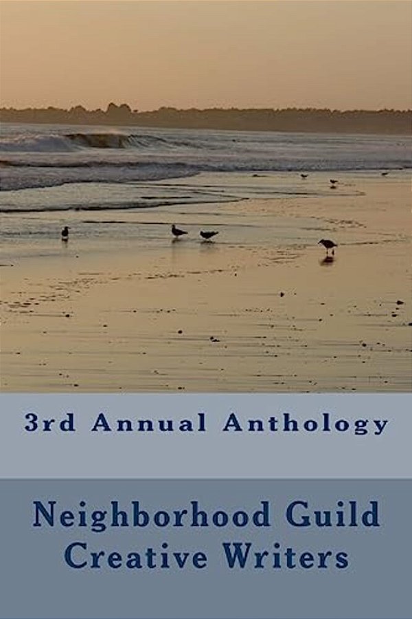 3RD Annual Anthology: Neighborhood Guild Thursday Writers-..