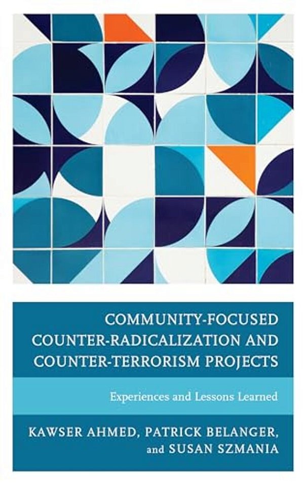Community-Focused Counter-Radicalization And Counter-Terrorism Projects: Experiences And Lessons Learned-..