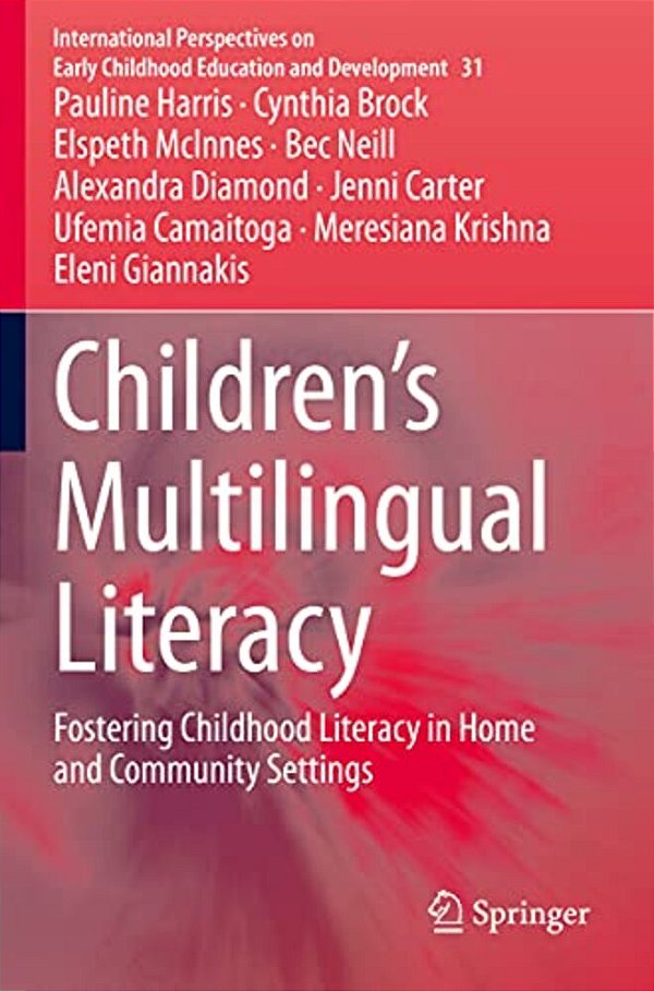 Children's Multilingual Literacy: Fostering Childhood Literacy In Home And Community Settings-..