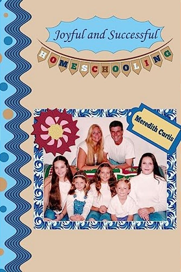 Joyful And Successful Homeschooling-..
