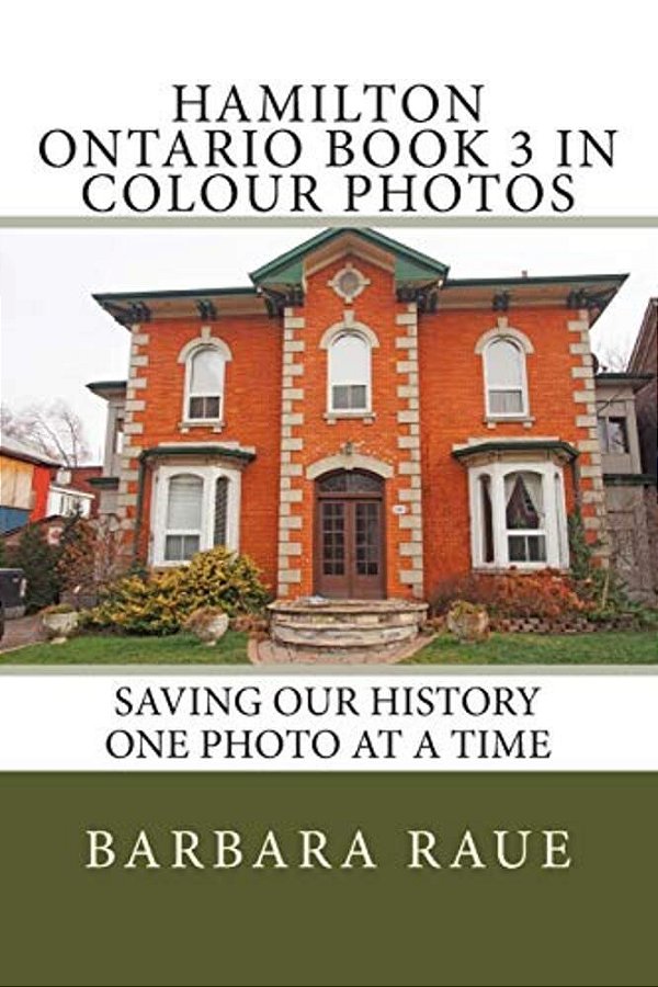 Hamilton Ontario Book 3 In Colour Photos: Saving Our History One Photo At A Time-..
