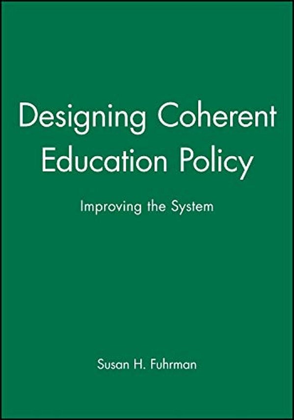 Designing Coherent Education Policy: Improving The System-..