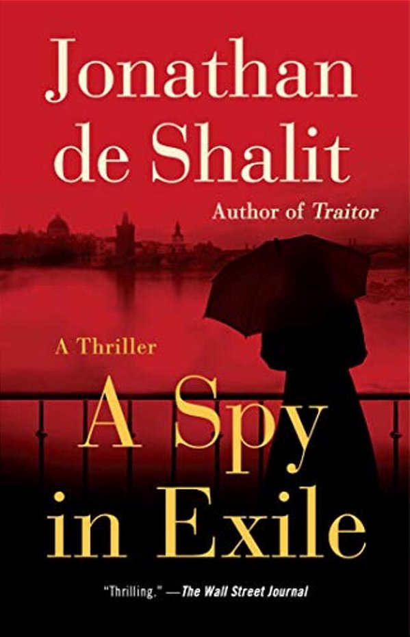 A Spy In Exile: A Thriller-..