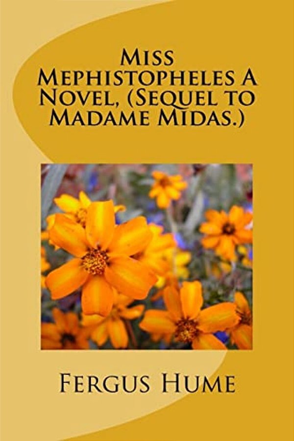 Miss Mephistopheles A Novel, (Sequel To Madame Midas.)-..