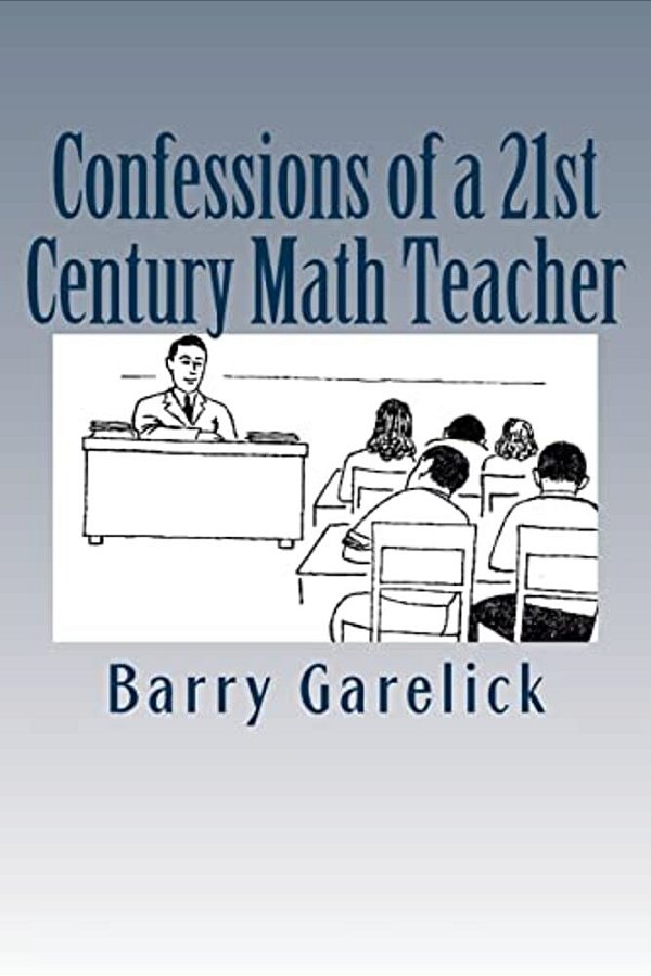 Confessions Of A 21St Century Math Teacher-..