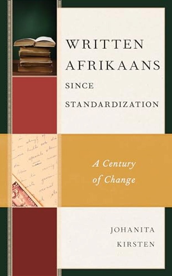 Written Afrikaans Since Standardization: A Century Of Change-..