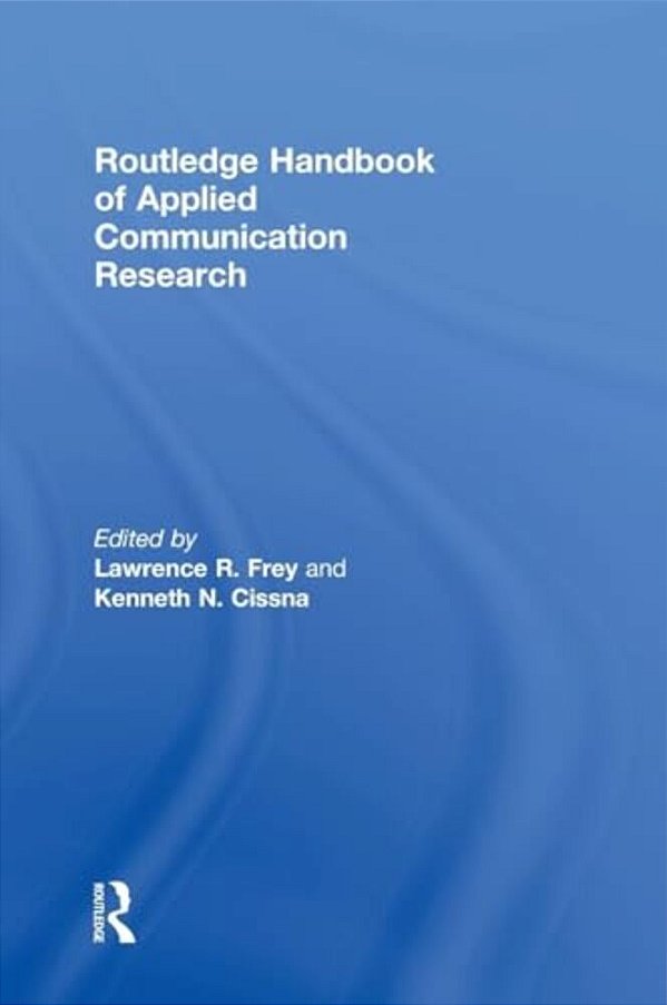 Routledge Handbook Of Applied Communication Research-..