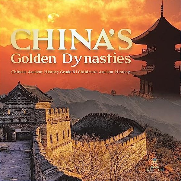 China's Golden Dynasties Chinese Ancient History Grade 6 Children's Ancient History-..