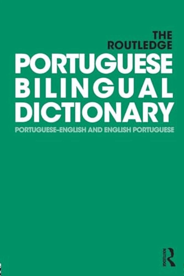 The Routledge Portuguese Bilingual Dictionary (Revised 2014 Edition): Portuguese-English And English-Portuguese-..
