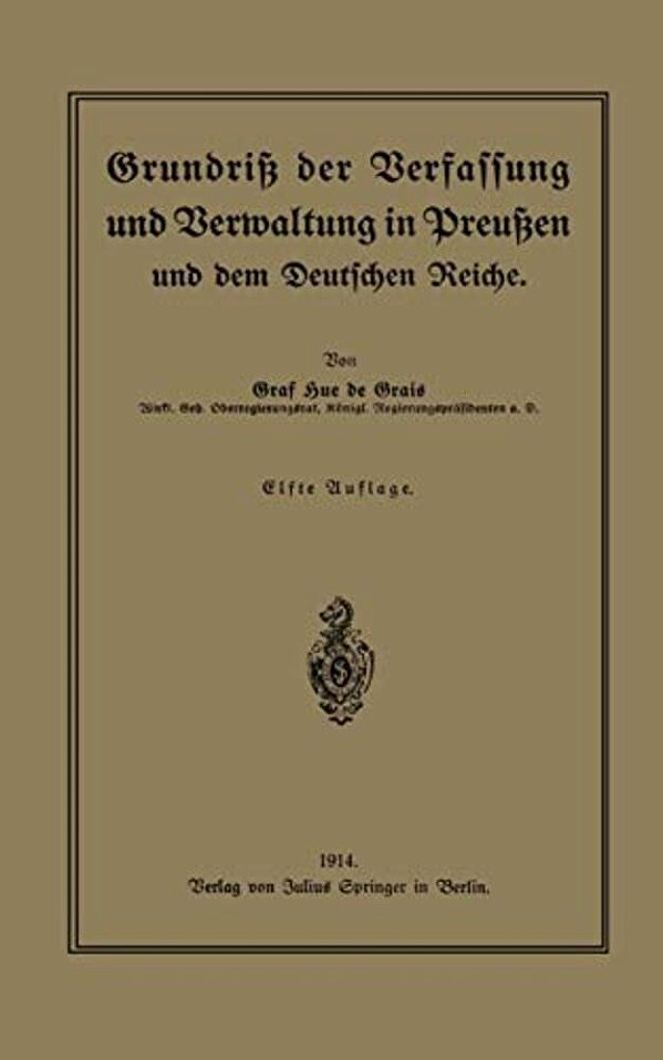 Grundriß Der Verfassung Und Verwaltung In Preußen Und Dem Deutschen Reiche-..