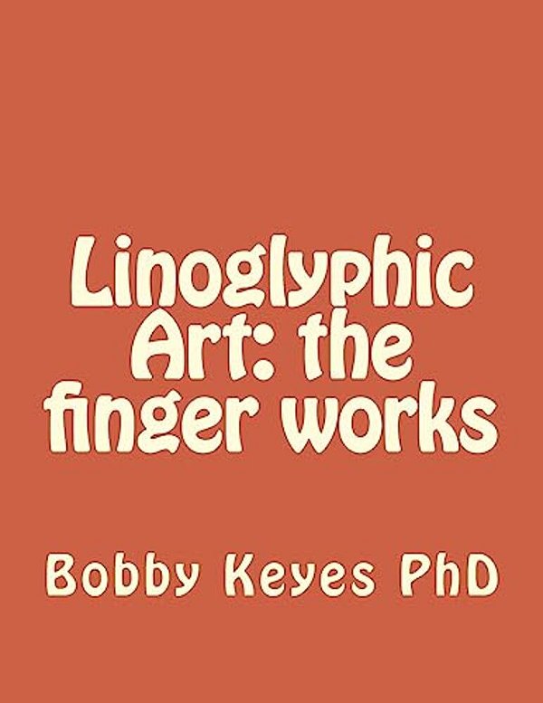 Linoglyphic Art: The Finger Works-..