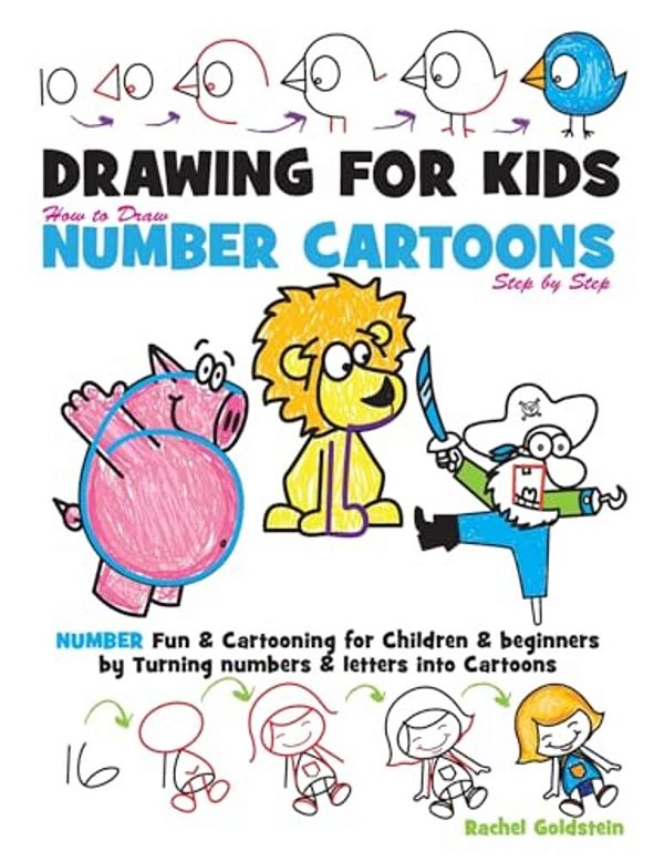 Drawing For Kids How To Draw Number Cartoons Step By Step: Number Fun & Cartooning For Children & Beginners By Turning Numbers & Letters Into Cartoons-..