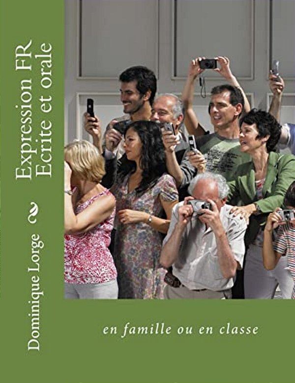 Expression Fr Ecrite Et Orale: En Famille Ou En Classe-..