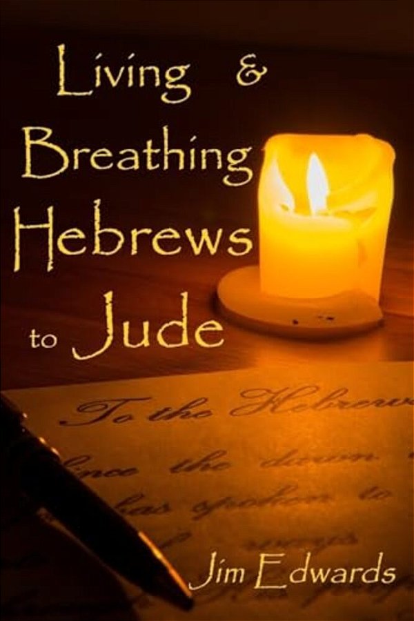 Living And Breathing Hebrews To Jude-..