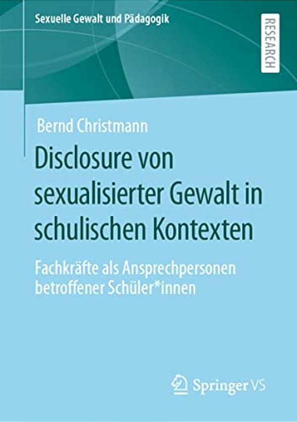 Disclosure Von Sexualisierter Gewalt In Schulischen Kontexten: Fachkräfte Als Ansprechpersonen Betroffener Schüler*innen-..