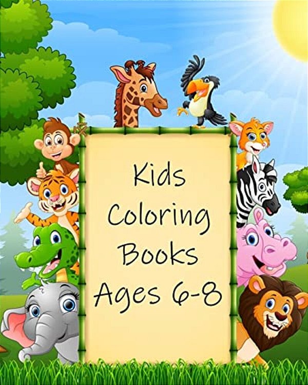 Kids Coloring Books Ages 6-8: Simple And Adorable Animal Drawings (Perfect For Kids & Toddlers)-..