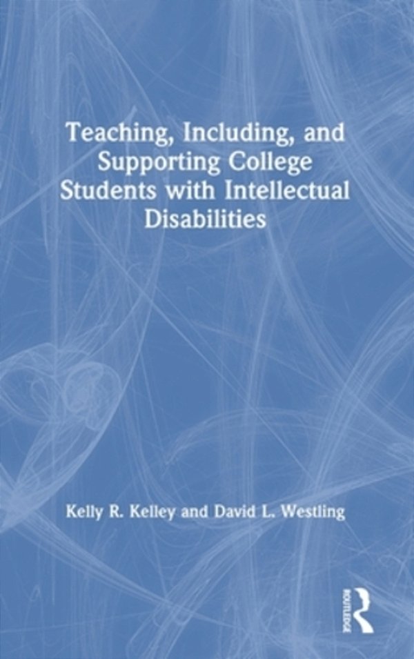Teaching, Including, And Supporting College Students With Intellectual Disabilities-..