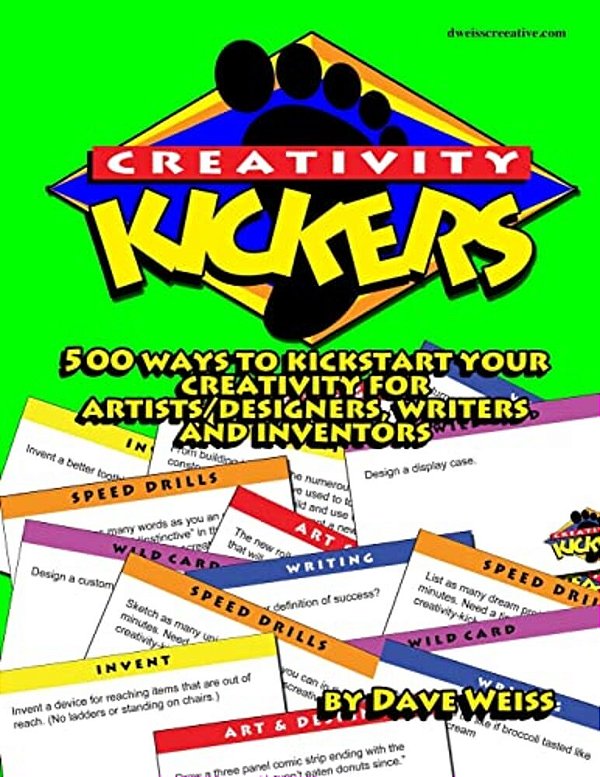 Creativity Kickers: 500 Ways To Kickstart Your Creativity For Artists/Designers, Writers And Inventors-..