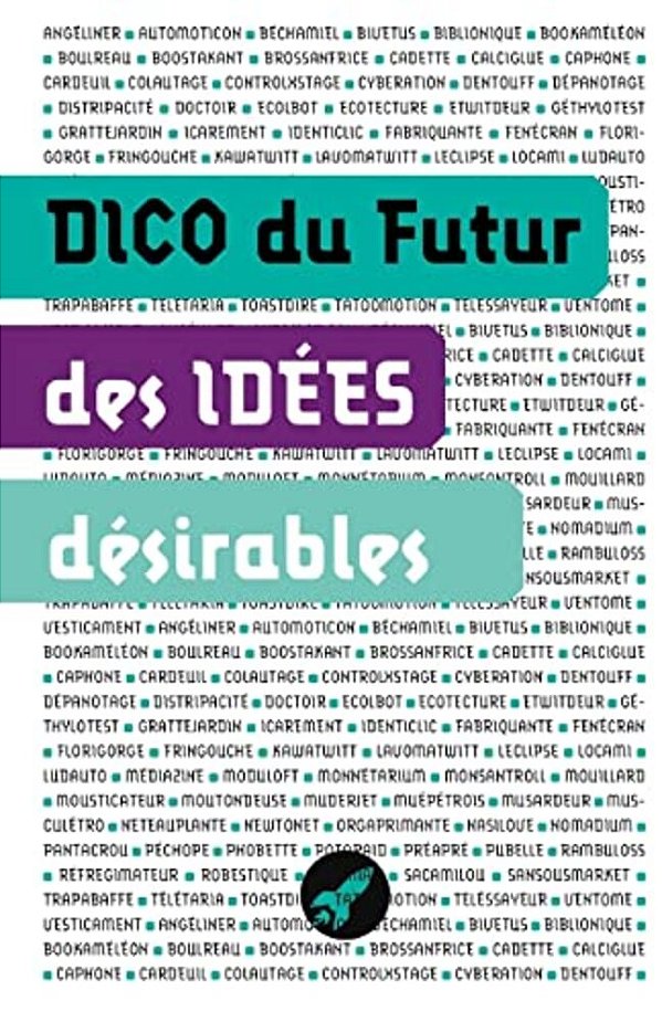 Dico Des Idées Désirables: Les Objets Et Concepts De Demain-..