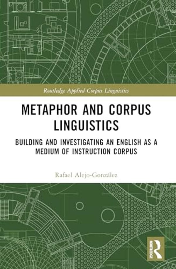 Metaphor And Corpus Linguistics: Building And Investigating An English As A Medium Of Instruction Corpus-..