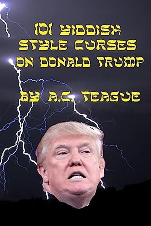 101 Yiddish-Style Curses On Donald Trump-..