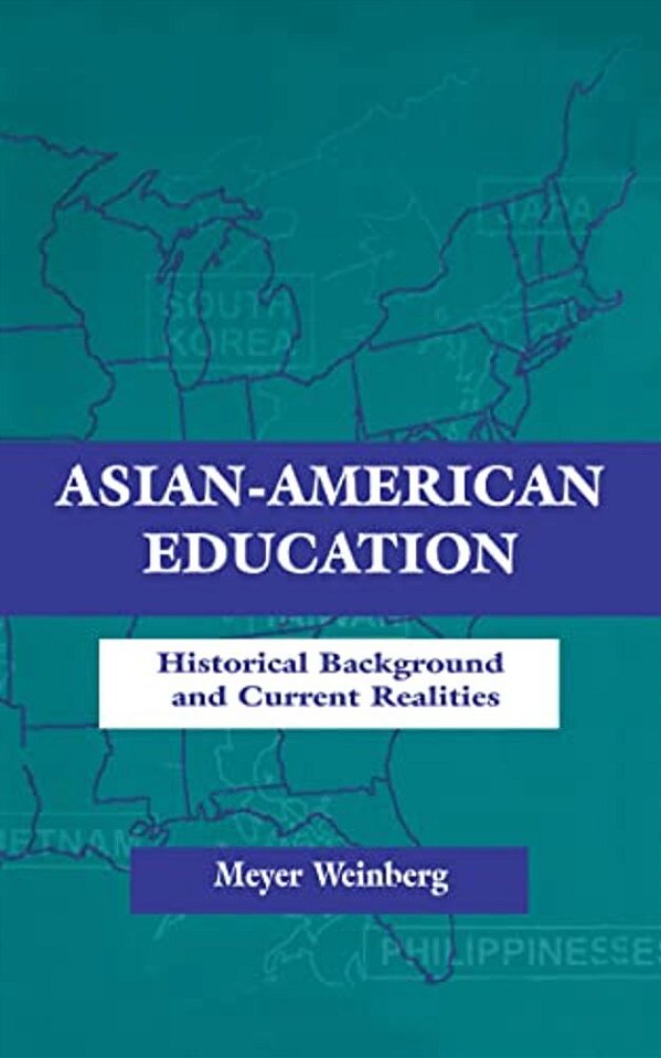 Asian-American Education: Historical Background And Current Realities-..