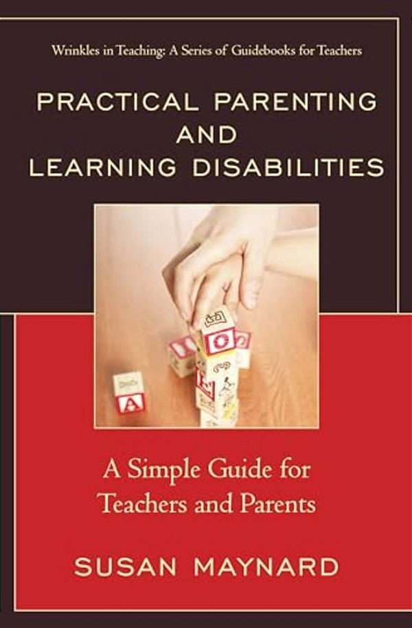 Practical Parenting And Learning Disabilities: A Simple Guide For Teachers And Parents-..