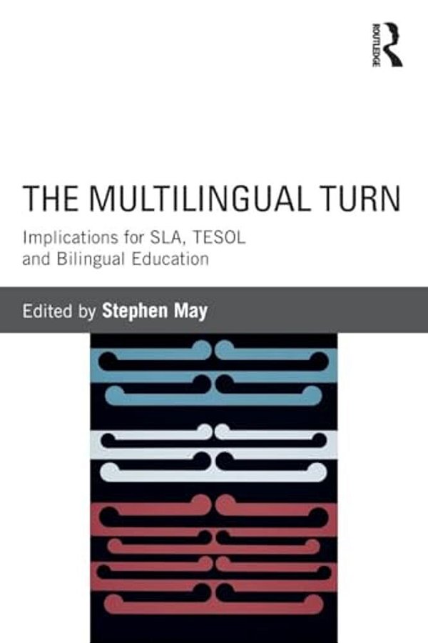 The Multilingual Turn: Implications For Sla, Tesol, And Bilingual Education-..