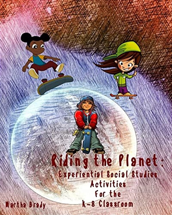 Riding The Planet: Experiential Social Studies Activities For The K-8 Classroom-..