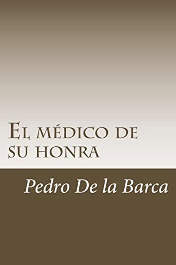 El Médico De Su Honra-..