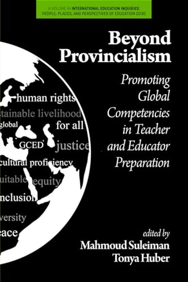 Beyond Provincialism: Promoting Global Competencies In Teacher And Educator Preparation-..